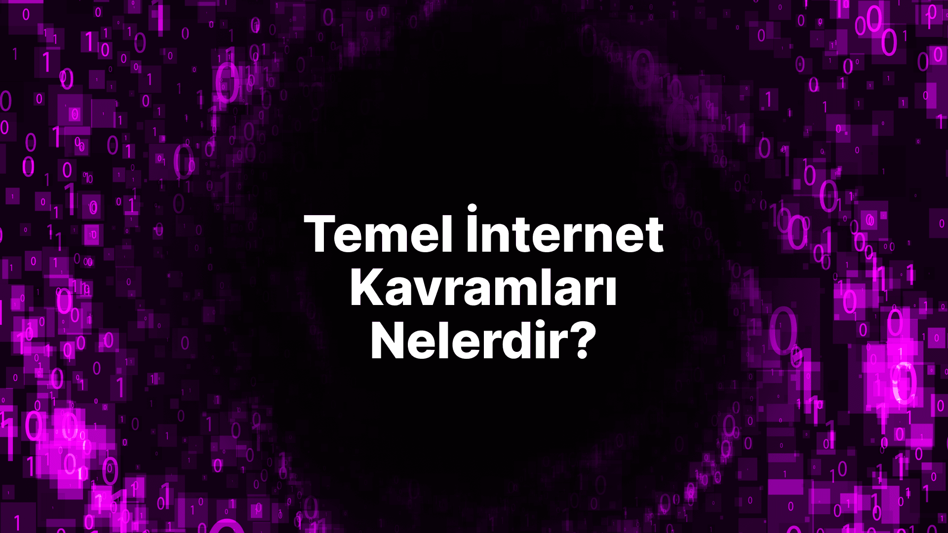 Temel İnternet Kavramları Nelerdir? İnternet Ve Yazılım İlişkisi