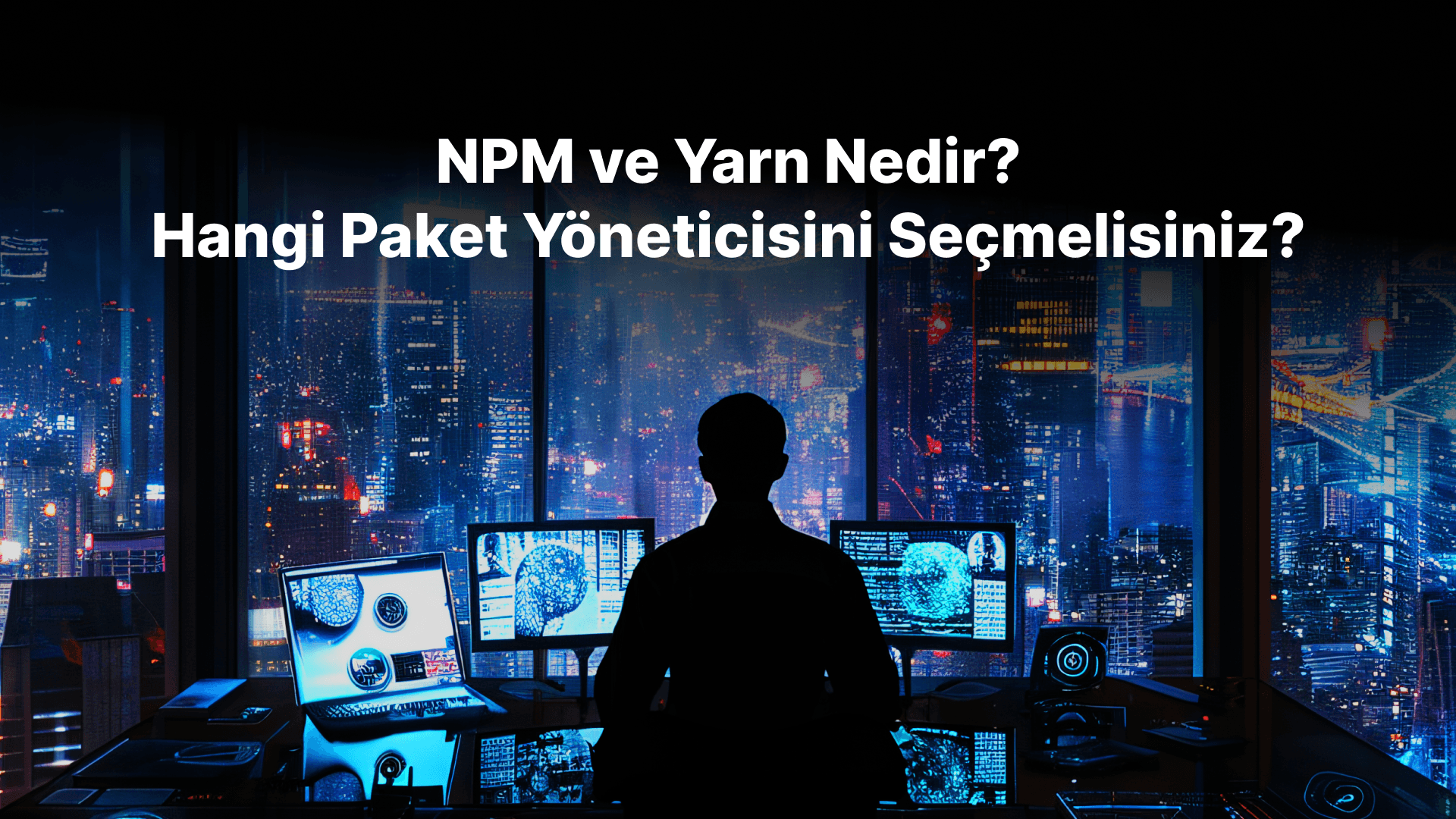 NPM ve Yarn Nedir? Hangi Paket Yöneticisini Seçmelisiniz?