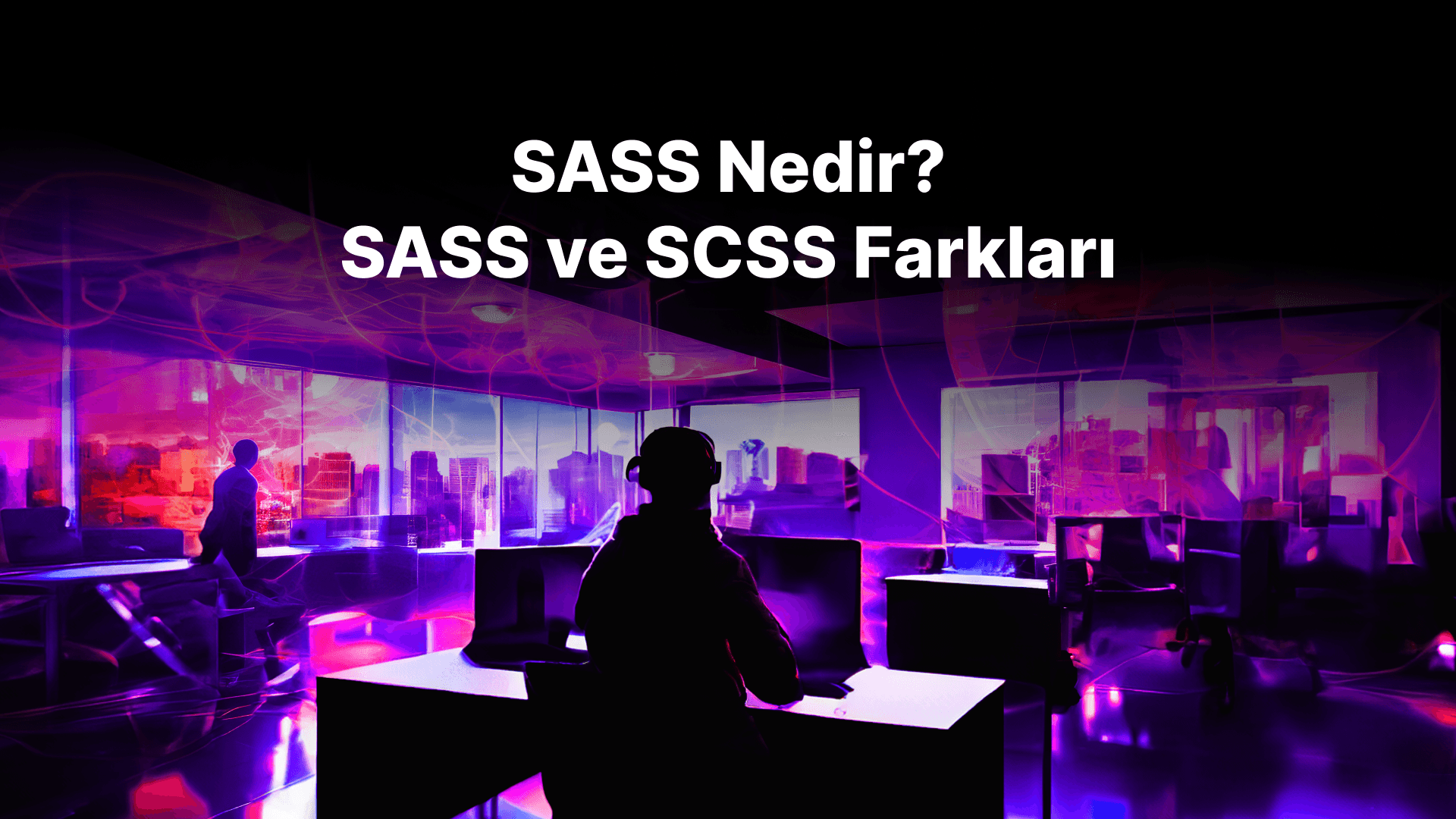 SASS Nedir? SASS ve SCSS Farkları