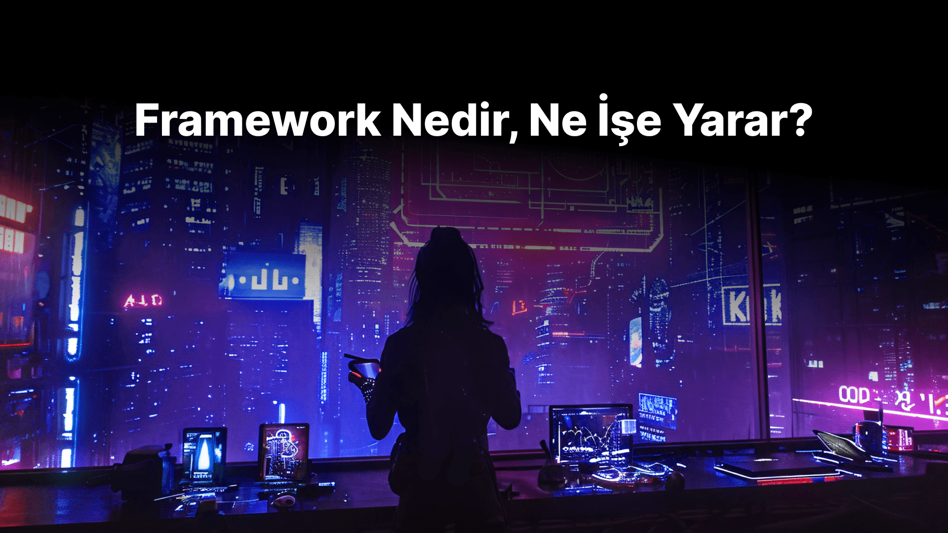 Framework Nedir, Ne İşe Yarar?
