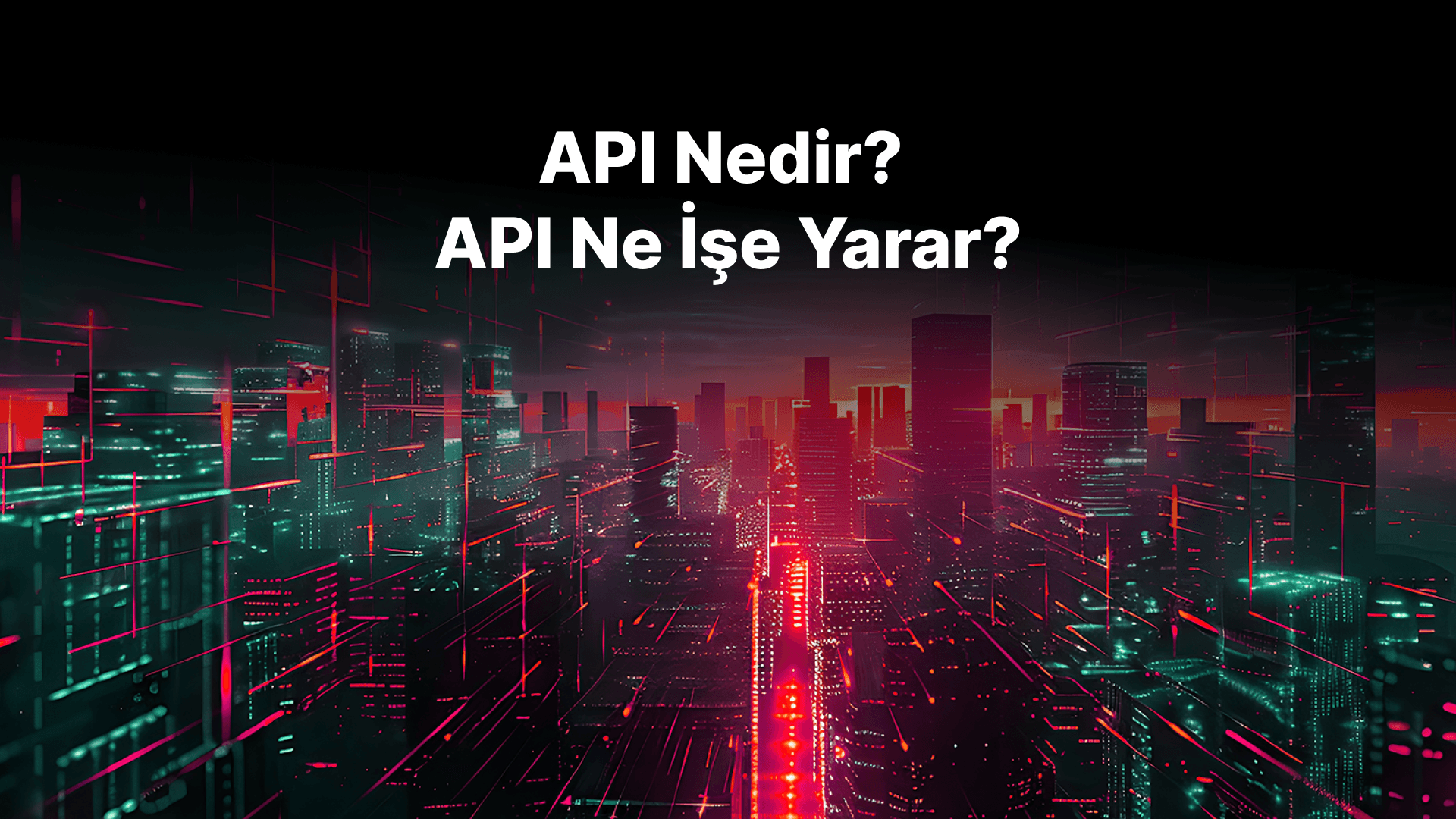 API Nedir, Ne İşe Yarar: Temel Bilgiler ve İpuçları